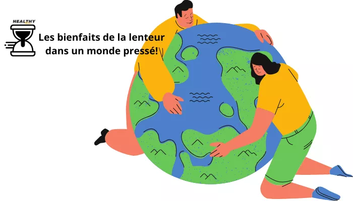 Les Bienfaits De La Lenteur Dans Un Monde Pressé!