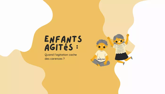 Enfants Agités : Quand L'agitation Cache Des Carences ?