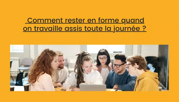 Comment Rester En Forme Quand On Travaille Assis Toute La Journée ?