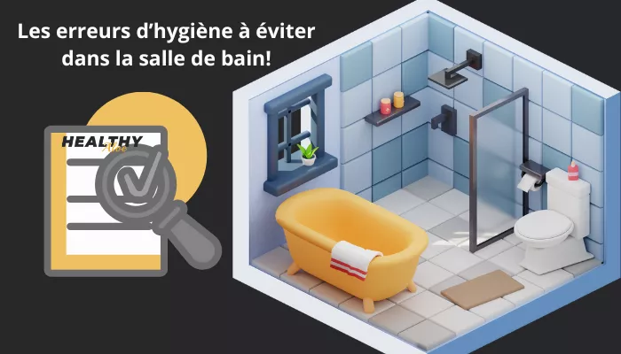 Les Erreurs D'hygiène à éviter Dans La Salle De Bain!