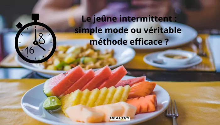 Le Jeûne Intermittent : Simple Mode Ou Véritable Méthode Efficace ?