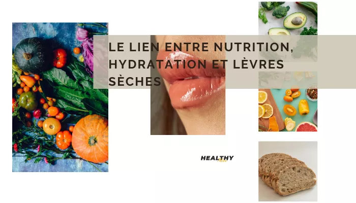 Le Lien Entre Nutrition, Hydratation Et Lèvres Sèches
