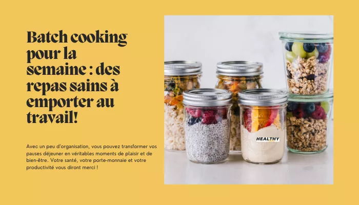 Batch Cooking Pour La Semaine : Des Repas Sains à Emporter Au Travail!